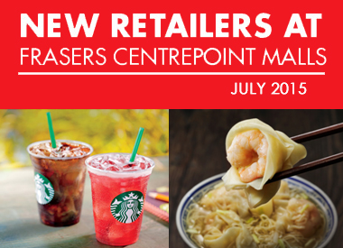 July 2015 New Retailers at Frasers Centrepoint Malls 